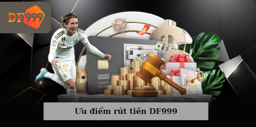 Ưu điểm rút tiền DF999