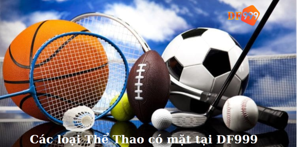 Các loại Thể Thao có mặt tại DF999