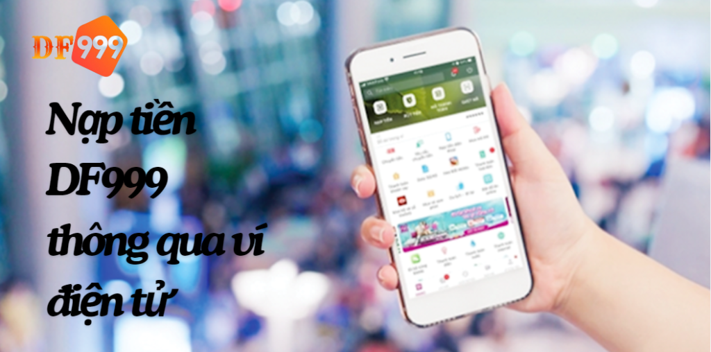 Nạp tiền DF999 thông qua ví điện tử