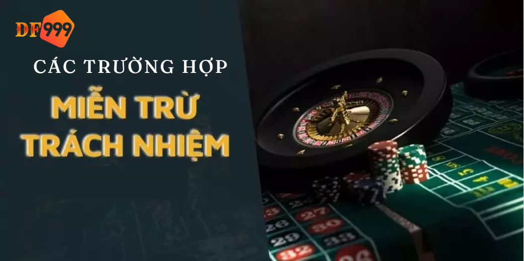 Các trường hợp miễn trừ trách nhiệm